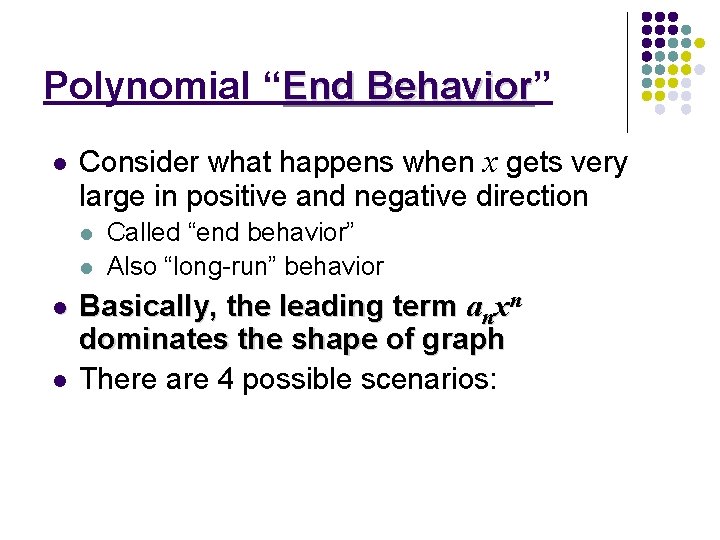 Polynomial “End Behavior” Behavior l Consider what happens when x gets very large in