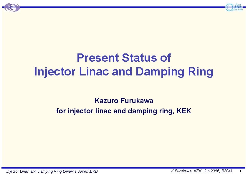 Present Status of Injector Linac and Damping Ring Kazuro Furukawa for injector linac and