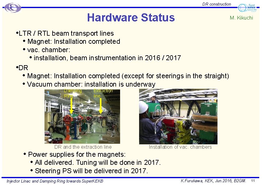 DR construction Hardware Status M. Kikuchi • LTR / RTL beam transport lines •