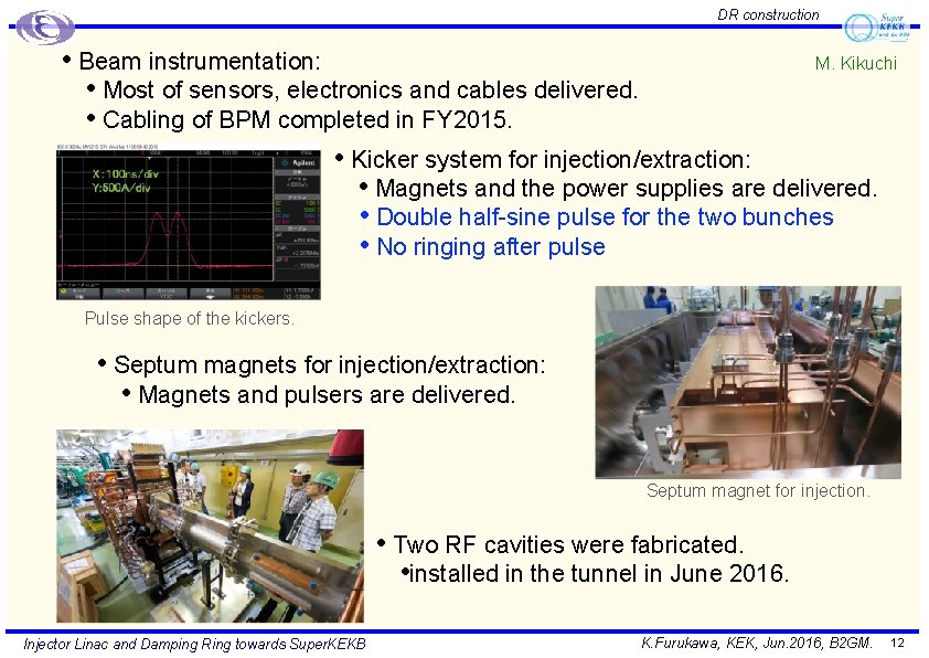 DR construction M. Kikuchi • Beam instrumentation: • Most of sensors, electronics and cables