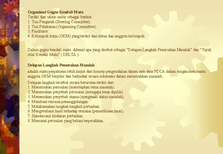 Organisasi Gugus Kendali Mutu Terdiri dari unsur-unsur sebagai berikut : 1. Tim Pengarah (Steering