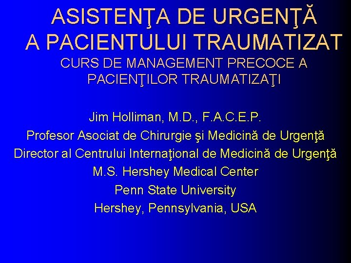 ASISTENŢA DE URGENŢĂ A PACIENTULUI TRAUMATIZAT CURS DE MANAGEMENT PRECOCE A PACIENŢILOR TRAUMATIZAŢI Jim