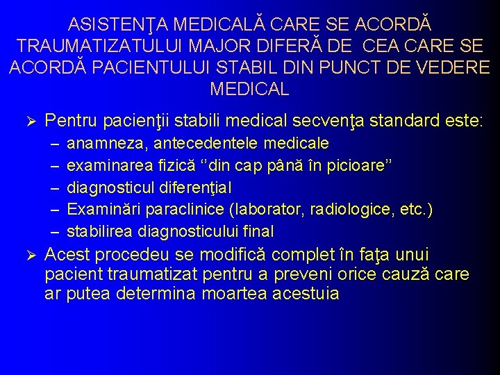ASISTENŢA MEDICALĂ CARE SE ACORDĂ TRAUMATIZATULUI MAJOR DIFERĂ DE CEA CARE SE ACORDĂ PACIENTULUI