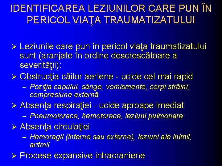 IDENTIFICAREA LEZIUNILOR CARE PUN ÎN PERICOL VIAŢA TRAUMATIZATULUI Leziunile care pun în pericol viaţa