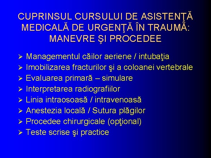 CUPRINSUL CURSULUI DE ASISTENŢĂ MEDICALĂ DE URGENŢĂ ÎN TRAUMĂ: MANEVRE ŞI PROCEDEE Ø Ø