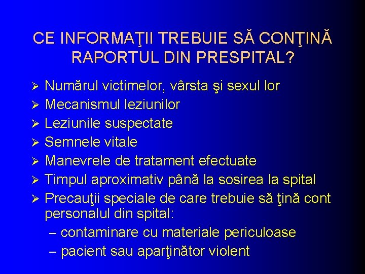 CE INFORMAŢII TREBUIE SĂ CONŢINĂ RAPORTUL DIN PRESPITAL? Ø Ø Ø Ø Numărul victimelor,