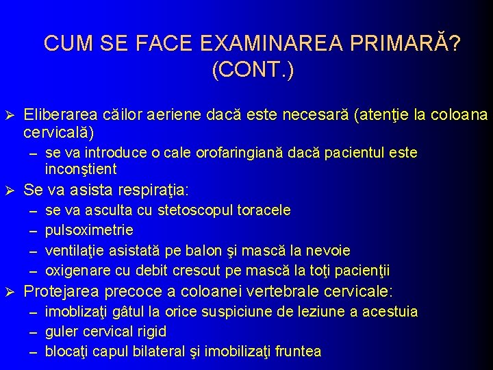 CUM SE FACE EXAMINAREA PRIMARĂ? (CONT. ) Ø Eliberarea căilor aeriene dacă este necesară