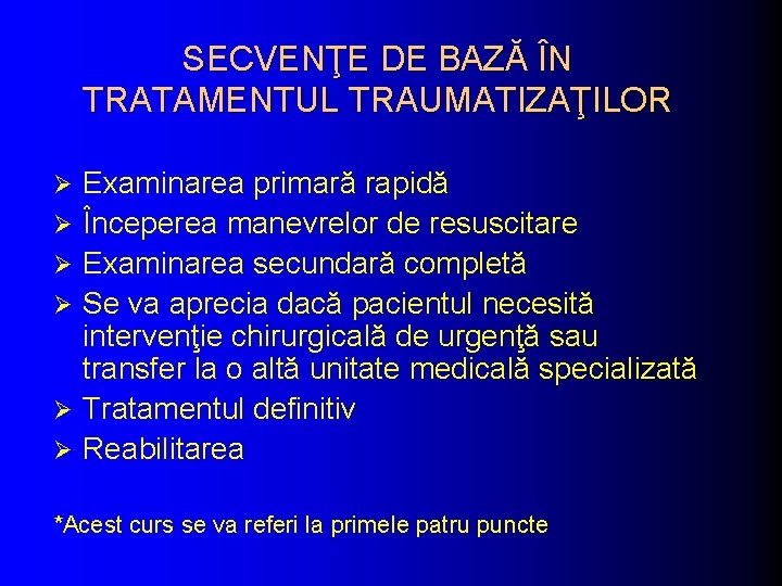 SECVENŢE DE BAZĂ ÎN TRATAMENTUL TRAUMATIZAŢILOR Ø Ø Ø Examinarea primară rapidă Începerea manevrelor