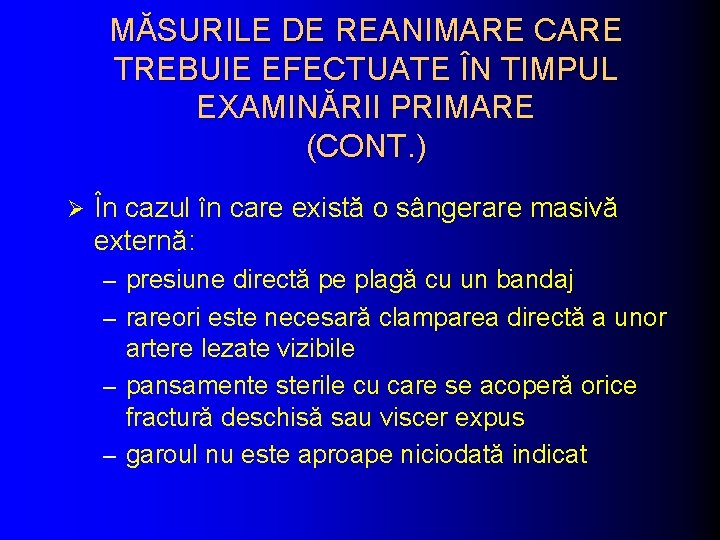 MĂSURILE DE REANIMARE CARE TREBUIE EFECTUATE ÎN TIMPUL EXAMINĂRII PRIMARE (CONT. ) Ø În