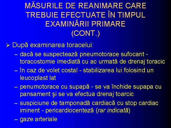 MĂSURILE DE REANIMARE CARE TREBUIE EFECTUATE ÎN TIMPUL EXAMINĂRII PRIMARE (CONT. ) Ø După