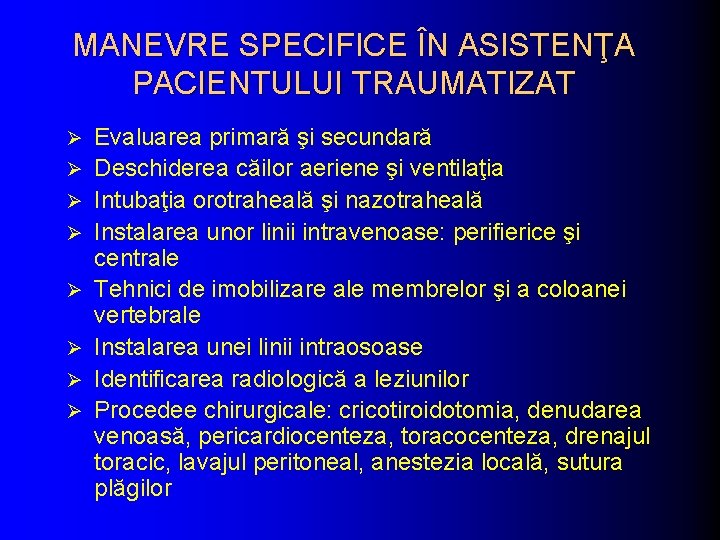 MANEVRE SPECIFICE ÎN ASISTENŢA PACIENTULUI TRAUMATIZAT Ø Ø Ø Ø Evaluarea primară şi secundară