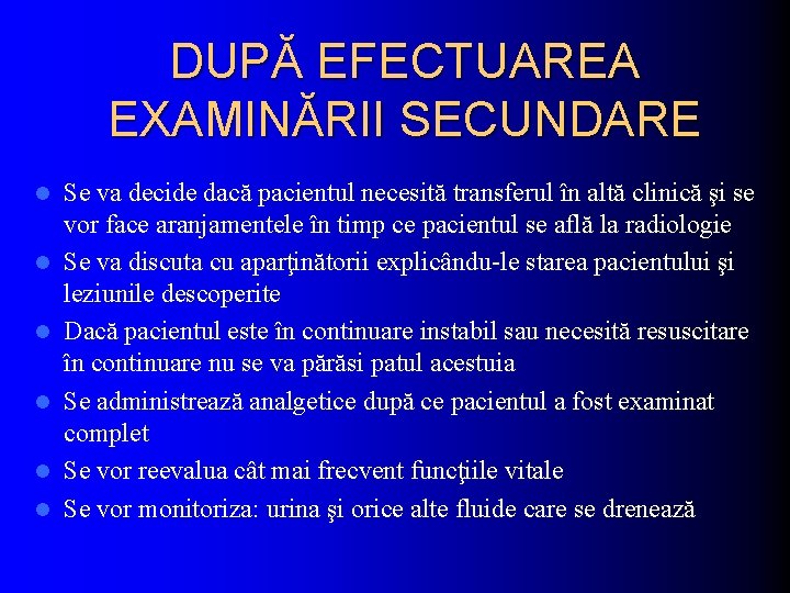 DUPĂ EFECTUAREA EXAMINĂRII SECUNDARE l l l Se va decide dacă pacientul necesită transferul