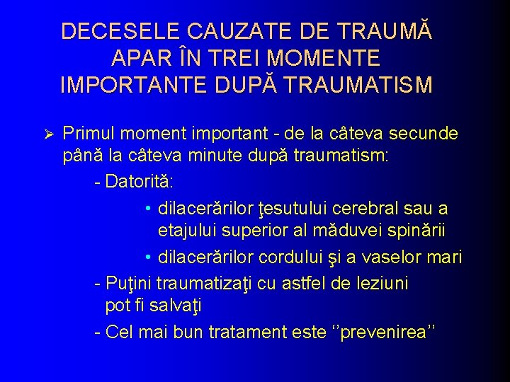 DECESELE CAUZATE DE TRAUMĂ APAR ÎN TREI MOMENTE IMPORTANTE DUPĂ TRAUMATISM Ø Primul moment