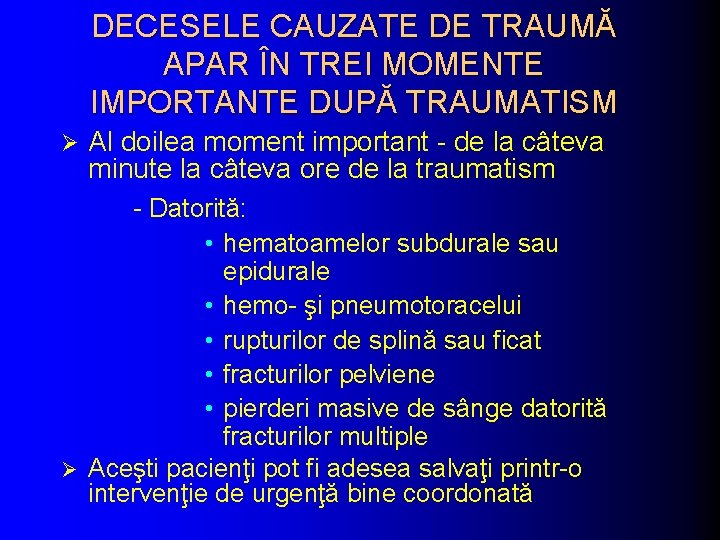 DECESELE CAUZATE DE TRAUMĂ APAR ÎN TREI MOMENTE IMPORTANTE DUPĂ TRAUMATISM Ø Al doilea