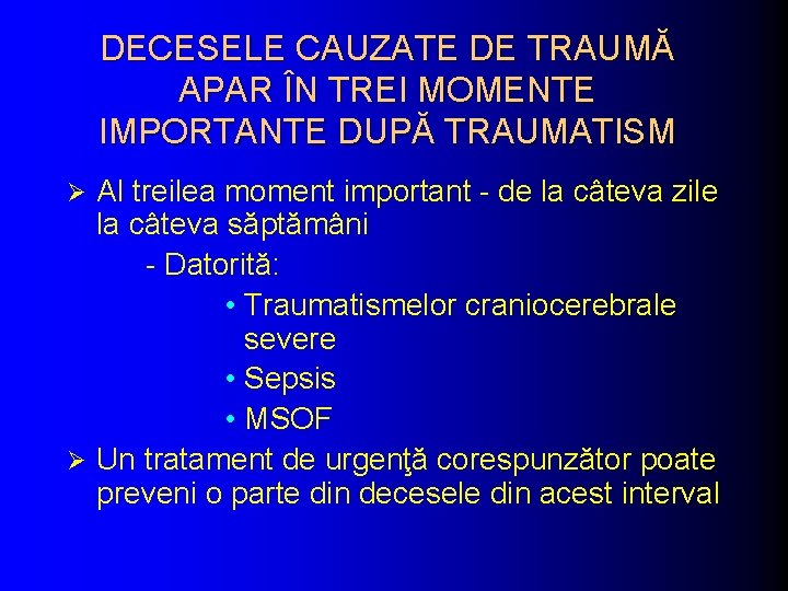 DECESELE CAUZATE DE TRAUMĂ APAR ÎN TREI MOMENTE IMPORTANTE DUPĂ TRAUMATISM Al treilea moment