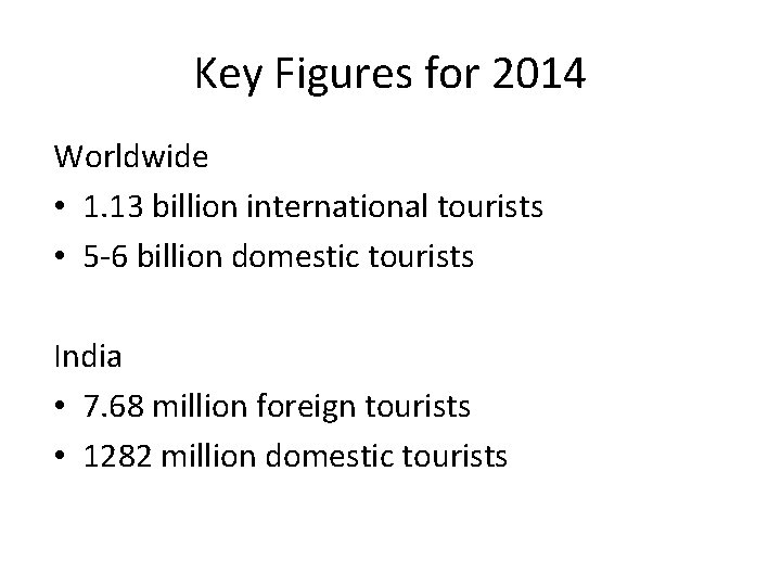 Key Figures for 2014 Worldwide • 1. 13 billion international tourists • 5 -6 Key Figures for 2014 Worldwide • 1. 13 billion international tourists • 5 -6