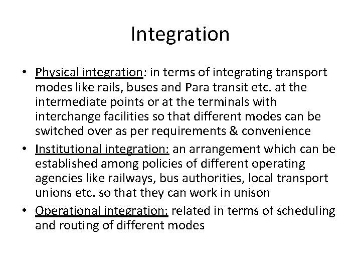 Integration • Physical integration: in terms of integrating transport modes like rails, buses and Integration • Physical integration: in terms of integrating transport modes like rails, buses and