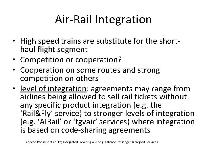 Air-Rail Integration • High speed trains are substitute for the shorthaul flight segment • Air-Rail Integration • High speed trains are substitute for the shorthaul flight segment •