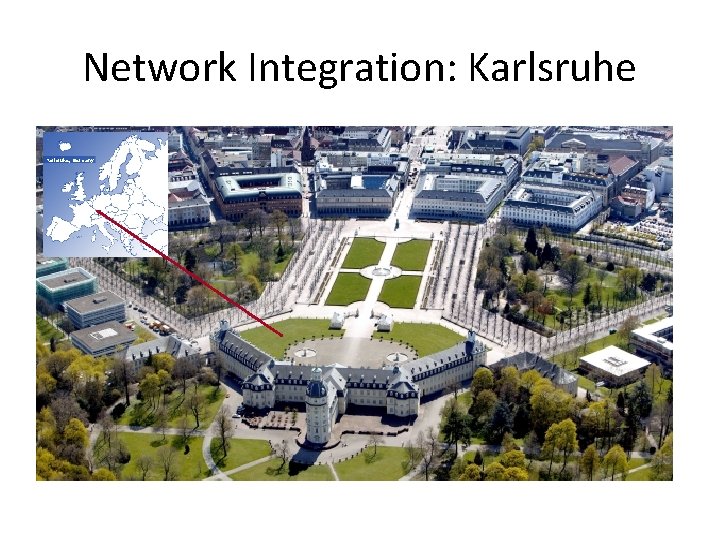 Network Integration: Karlsruhe, Germany Network Integration: Karlsruhe, Germany
