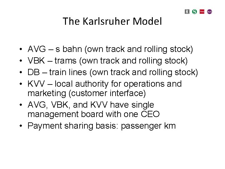 The Karlsruher Model • • AVG – s bahn (own track and rolling stock) The Karlsruher Model • • AVG – s bahn (own track and rolling stock)