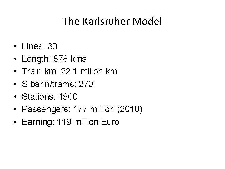 The Karlsruher Model • • Lines: 30 Length: 878 kms Train km: 22. 1 The Karlsruher Model • • Lines: 30 Length: 878 kms Train km: 22. 1