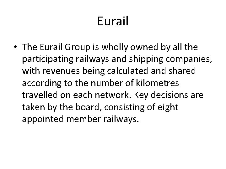 Eurail • The Eurail Group is wholly owned by all the participating railways and Eurail • The Eurail Group is wholly owned by all the participating railways and