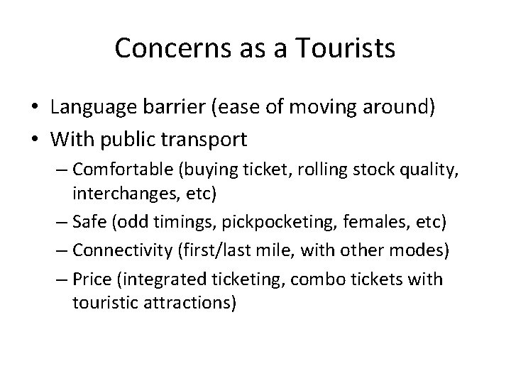 Concerns as a Tourists • Language barrier (ease of moving around) • With public Concerns as a Tourists • Language barrier (ease of moving around) • With public