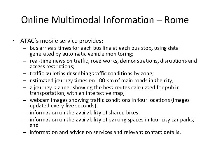 Online Multimodal Information – Rome • ATAC’s mobile service provides: – bus arrivals times Online Multimodal Information – Rome • ATAC’s mobile service provides: – bus arrivals times
