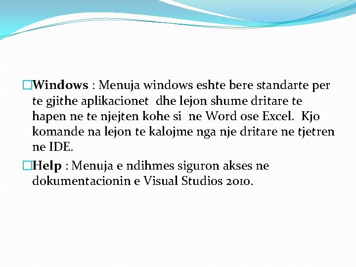 �Windows : Menuja windows eshte bere standarte per te gjithe aplikacionet dhe lejon shume