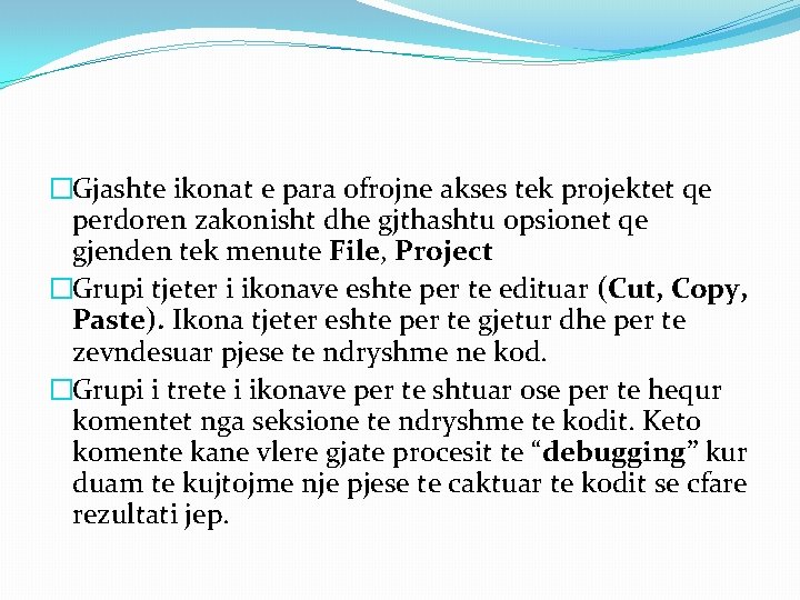 �Gjashte ikonat e para ofrojne akses tek projektet qe perdoren zakonisht dhe gjthashtu opsionet