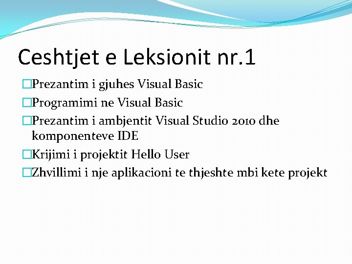 Ceshtjet e Leksionit nr. 1 �Prezantim i gjuhes Visual Basic �Programimi ne Visual Basic