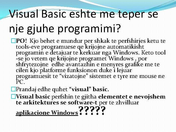 Visual Basic eshte me teper se nje gjuhe programimi? �PO! Kjo behet e mundur