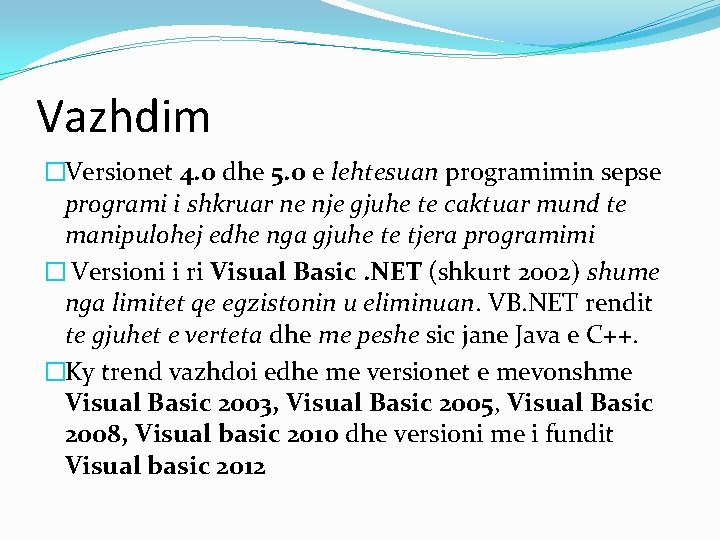 Vazhdim �Versionet 4. 0 dhe 5. 0 e lehtesuan programimin sepse programi i shkruar