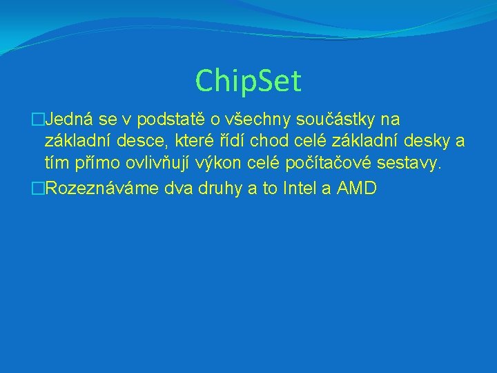 Chip. Set �Jedná se v podstatě o všechny součástky na základní desce, které řídí