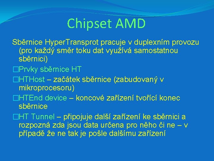 Chipset AMD Sběrnice Hyper. Transprot pracuje v duplexním provozu (pro každý směr toku dat