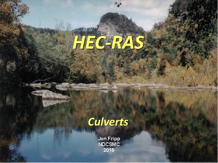 HEC-RAS Culverts Jon Fripp NDCSMC 2016 