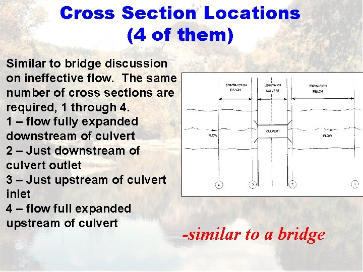 Cross Section Locations (4 of them) Similar to bridge discussion on ineffective flow. The