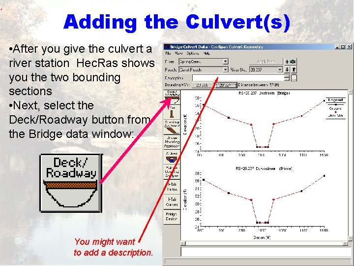 . Adding the Culvert(s) • After you give the culvert a river station Hec.