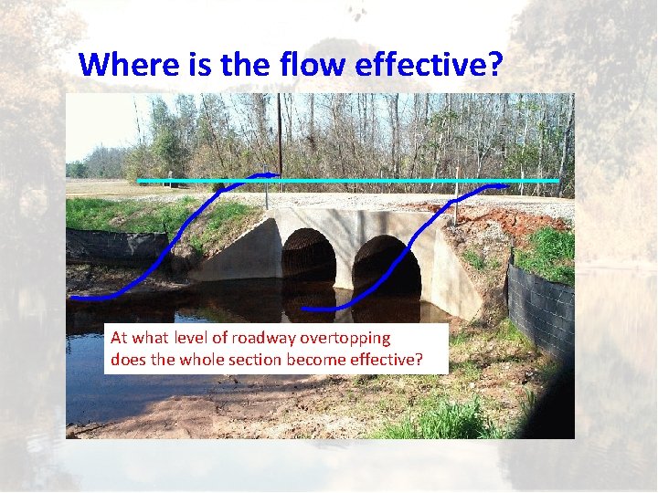 Where is the flow effective? At what level of roadway overtopping does the whole