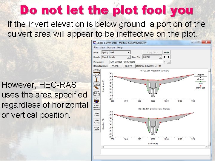 Do not let the plot fool you If the invert elevation is below ground,