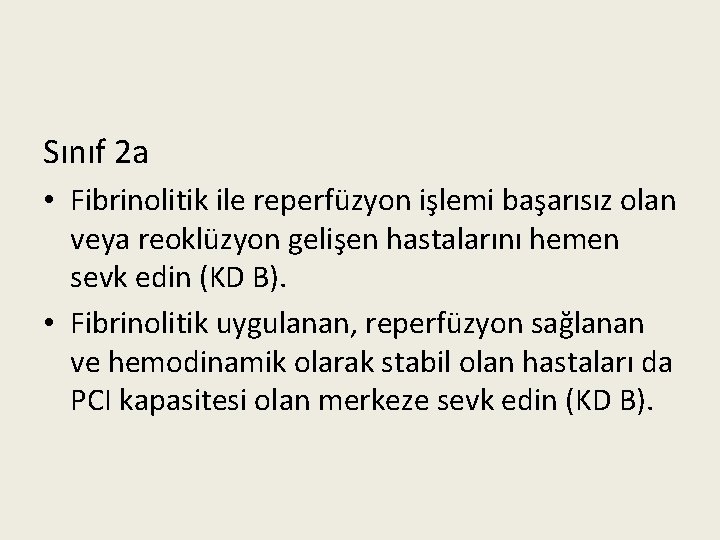 Sınıf 2 a • Fibrinolitik ile reperfüzyon işlemi başarısız olan veya reoklüzyon gelişen hastalarını