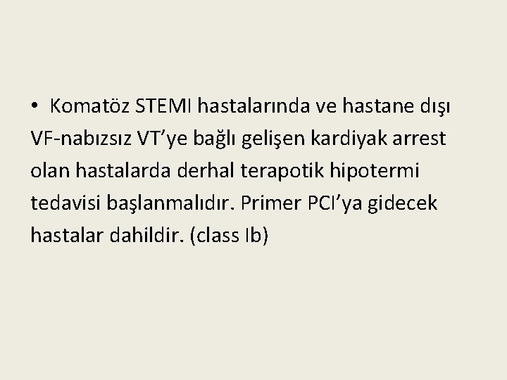  • Komatöz STEMI hastalarında ve hastane dışı VF-nabızsız VT’ye bağlı gelişen kardiyak arrest