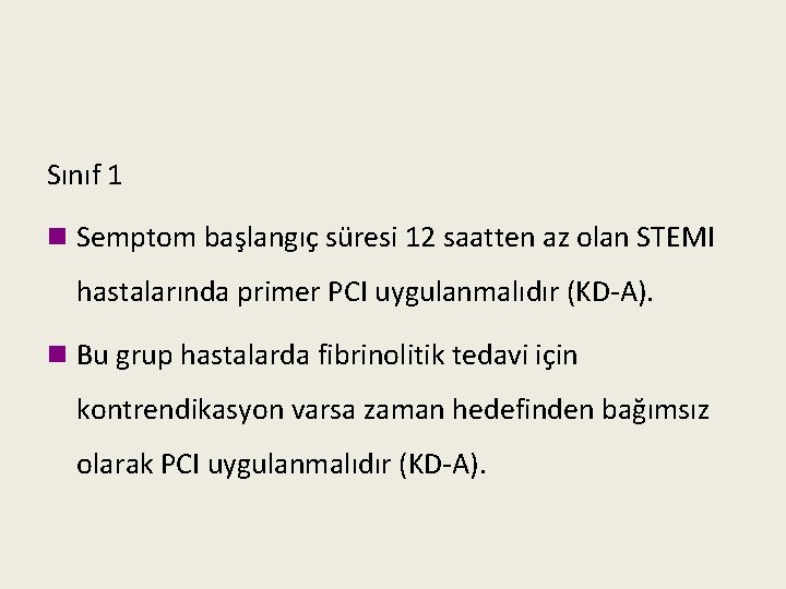 Sınıf 1 n Semptom başlangıç süresi 12 saatten az olan STEMI hastalarında primer PCI