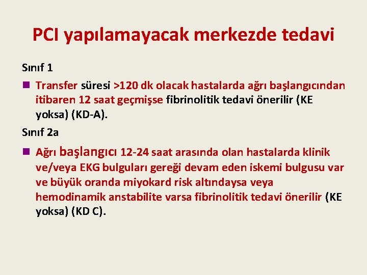 PCI yapılamayacak merkezde tedavi Sınıf 1 n Transfer süresi >120 dk olacak hastalarda ağrı