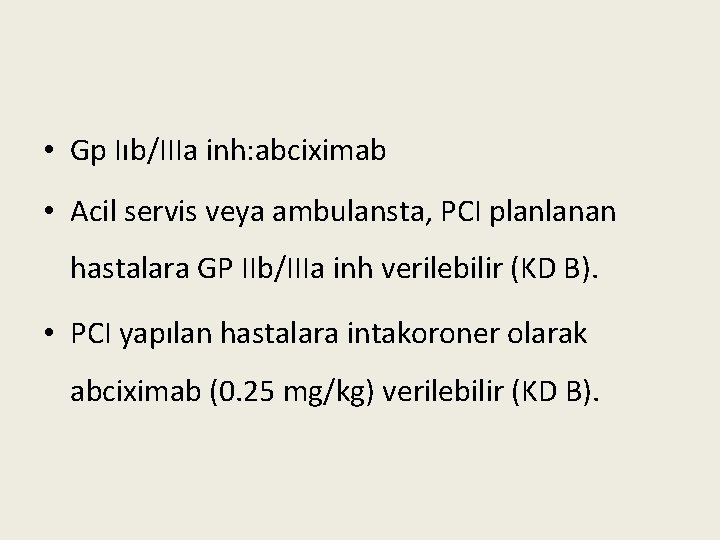  • Gp Iıb/IIIa inh: abciximab • Acil servis veya ambulansta, PCI planlanan hastalara
