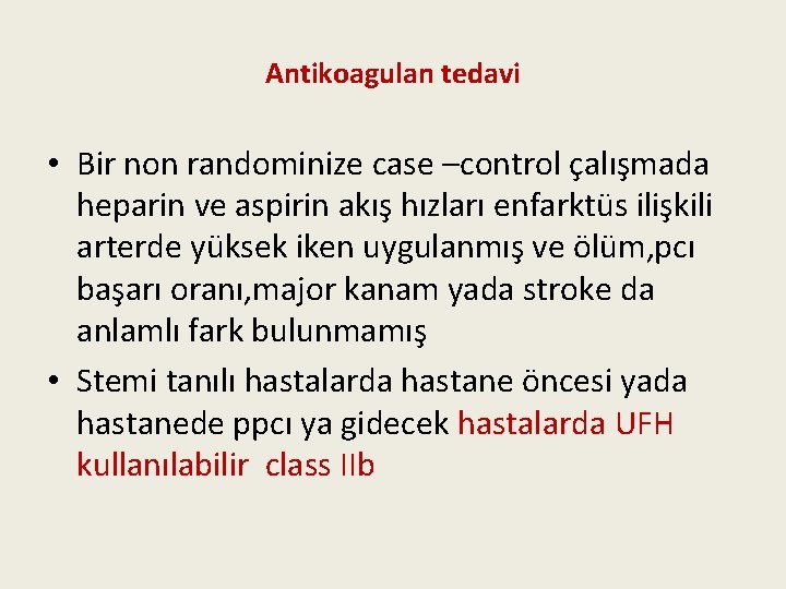 Antikoagulan tedavi • Bir non randominize case –control çalışmada heparin ve aspirin akış hızları