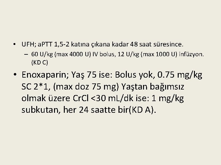  • UFH; a. PTT 1, 5 -2 katına çıkana kadar 48 saat süresince.