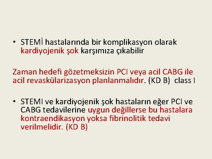  • STEMİ hastalarında bir komplikasyon olarak kardiyojenik şok karşımıza çıkabilir Zaman hedefi gözetmeksizin