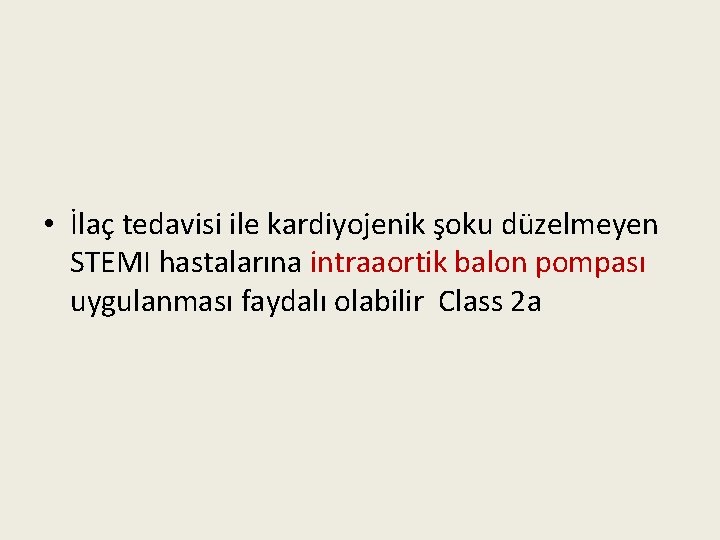  • İlaç tedavisi ile kardiyojenik şoku düzelmeyen STEMI hastalarına intraaortik balon pompası uygulanması