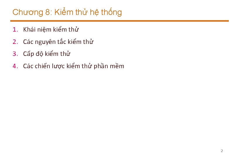 Chương 8: Kiểm thử hệ thống 1. Khái niệm kiểm thử 2. Các nguyên